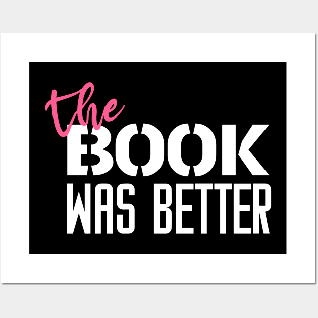 The Book Was Better - Funny Saying Quotes Gift Idea for Dad Wall Art by Arda